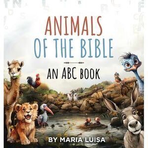 Animals of the Bible: An ABC Book -- Maria Luisa